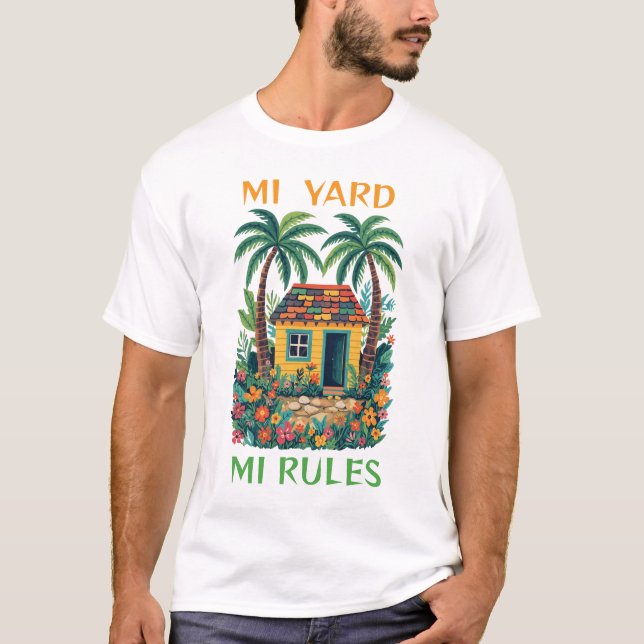 Mi yard mi rules jamaica tiny house t shirt (Framsida)