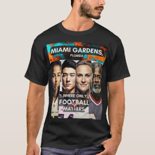 Miami Gardens - där endast fotbollsmatcher T Shirt