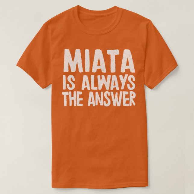 Miata är alltid Mazda MiataMX5 Fläkt-gåva T Shirt (Design framsida)
