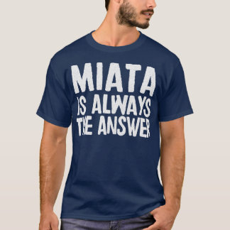 Miata är alltid Mazda MiataMX5 Fläkt-gåva T Shirt
