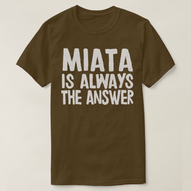 Miata är alltid Mazda MiataMX5 Fläkt-gåva T Shirt (Design framsida)
