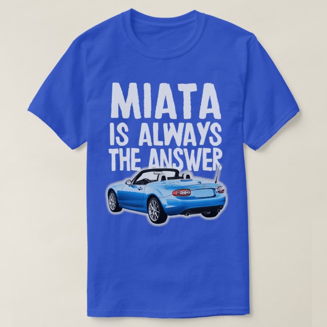 Miata är alltid svaret Blue Mazda MiataMX5 T Shirt (Design framsida)