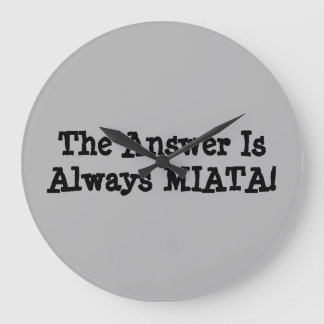 Miata Clock: "Svaret är alltid MIATA!" Stor Klocka