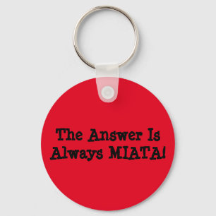 Miata Keychain: "Svaret är alltid MIATA!" Nyckelring