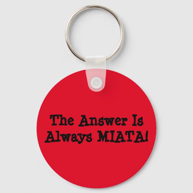 Miata Keychain: "Svaret är alltid MIATA!" Nyckelring (Framsida)