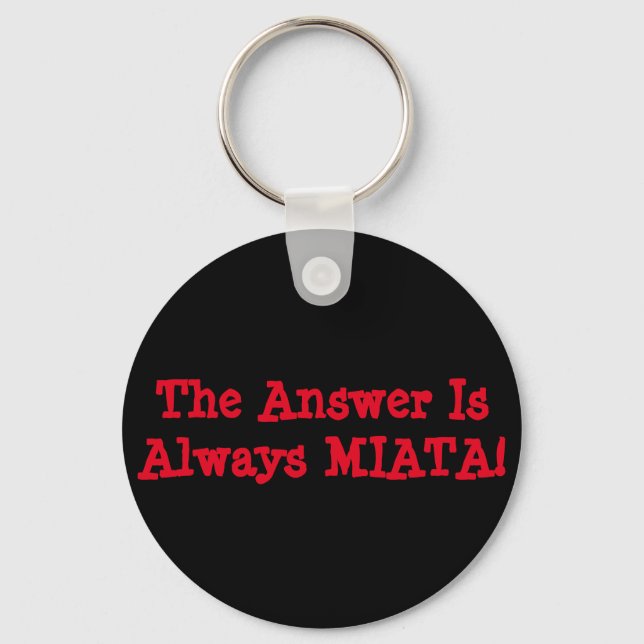 Miata Keychain: Svaret är alltid MIATA! Nyckelring (Framsida)
