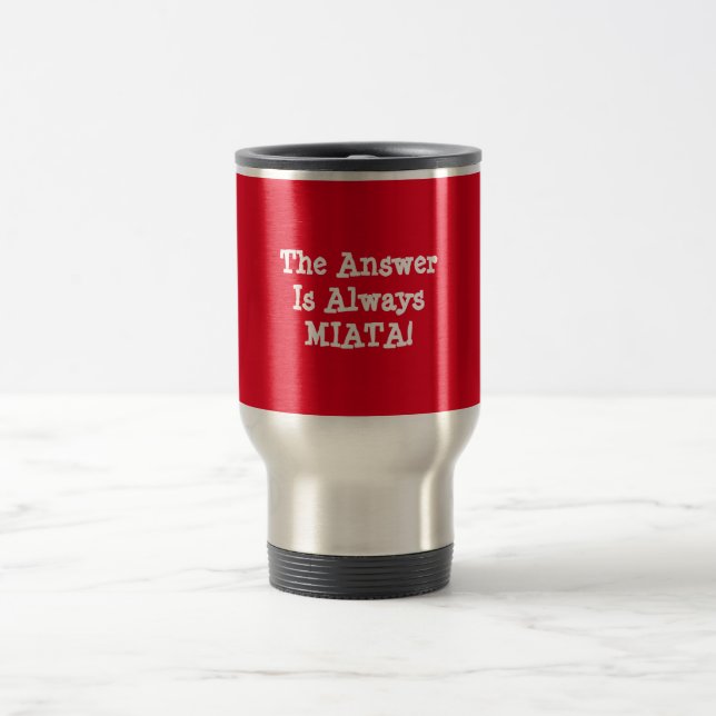 Miata travel mug: "Är svaret alltid Miata! ", Resemugg (Center)