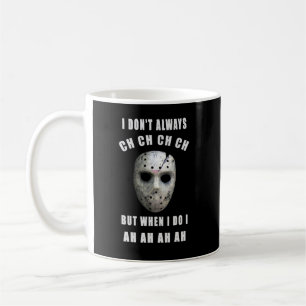 Michael Myers jag inte alltid CH när jag gör AH Kaffemugg