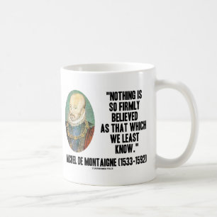 Michel de Montaigne Ingenting som så bestämt trodd Kaffemugg
