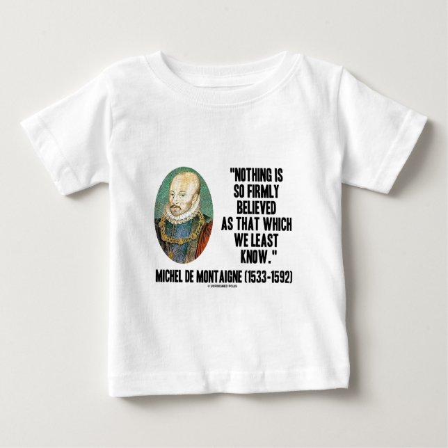 Michel de Montaigne Ingenting som så bestämt trodd Tee Shirt (Framsida)