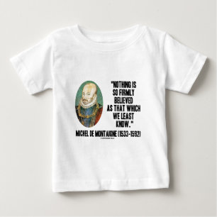 Michel de Montaigne Ingenting som tros så fast Tee Shirt