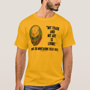 Michel de Montaigne och min konst lever T Shirt
