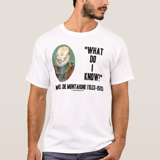 Michel de Montaigne Vad mig vet? Citationstecken T-shirt (Framsida)