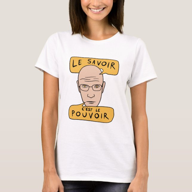 Michel Foucault Quote - Le Savoir C'est Le Pouvoir T Shirt (Framsida)