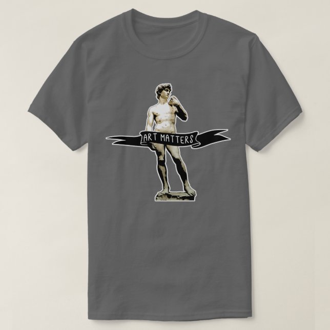 MICHELANGELO DAVID Art Matters T Shirt (Design framsida)