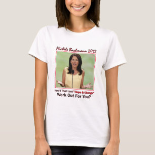 Michele Bachmann - Hope and Change T Shirt