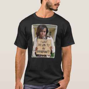 Michelle Obama - Borttappad jobb till invandrare T T-shirt