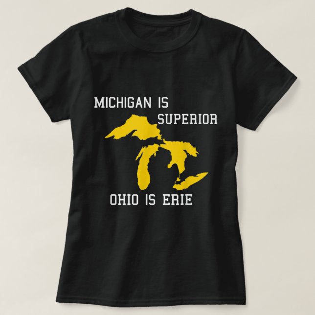 Michigan är Superior, Ohio är Erie T Shirt (Design framsida)