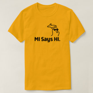 Michigan - MI säger HI™ Big Type Shirt T Shirt