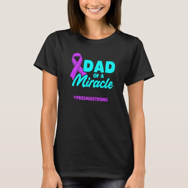 Micro Preemie NICU New Dad Miracle Premature Birth T Shirt (Framsida)