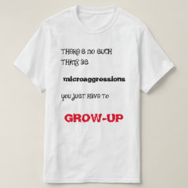 Microaggression? Väx-upp! T Shirt