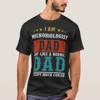 MICROBIOLOGIST DAD Fathers Day Daddy T Shirt