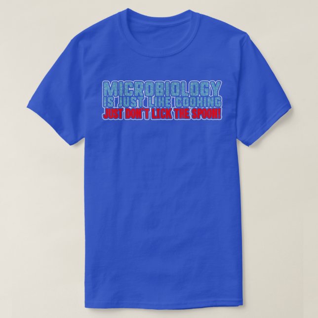 Microbiology Is Just Like Cooking, Just Dont Lick  T Shirt (Design framsida)