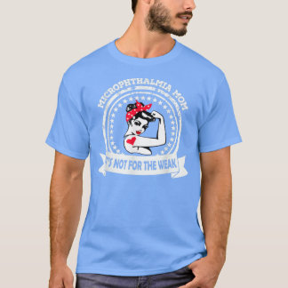 Microphthalmia Mom Shirt It's Not For The Weak Awa T Shirt
