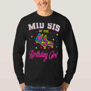 Mid Syrran of the Birthday Girl Roller Skates Skat T Shirt