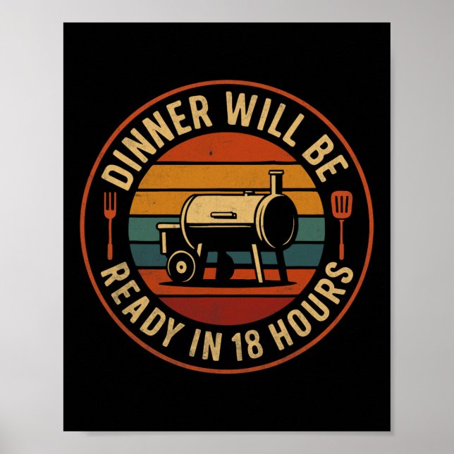 Middagen kommer att vara Redo om 18 timmar Bbq Smo Poster (Framsidan)