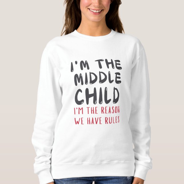 Middle Child – I'm the Reason We Have Rules Funny  T Shirt (Framsida)