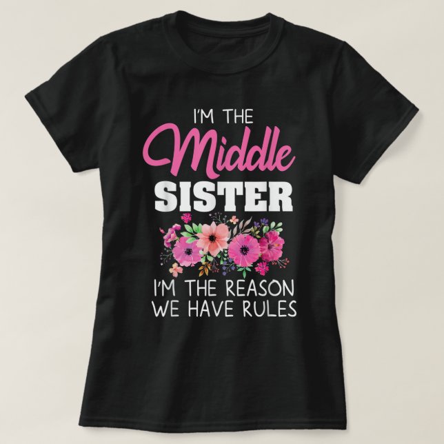 Middle Sister I'm The Reason We Have Rules Matchin T Shirt (Design framsida)
