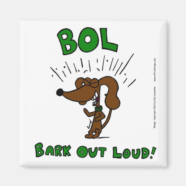 Midge "BOL Bark Out Loud" Magnet (Framsidan)