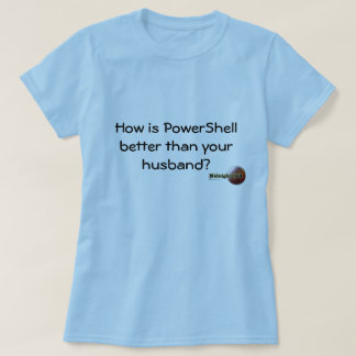 MidnightDBA: Hur är PowerShell som är bättre än y… Tee Shirt