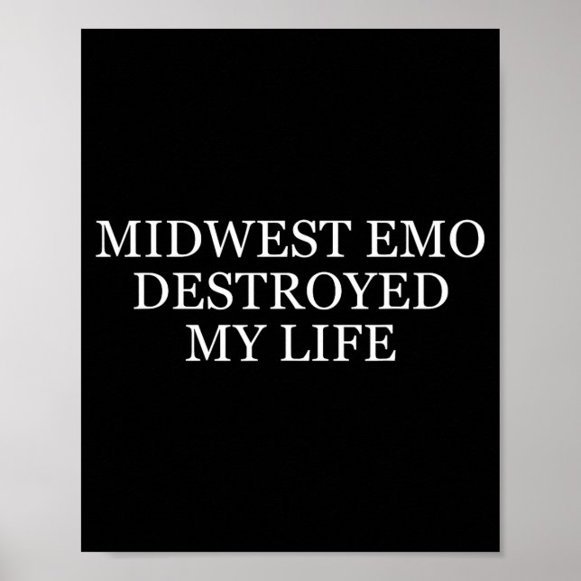 Midwest Emo Destroyed My Life Funny Emo Quote  Poster (Framsidan)