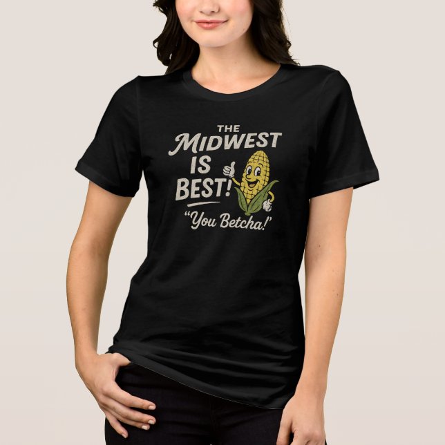 MIDWEST IS BEST!  "You Betcha!" T Shirt (Framsida)