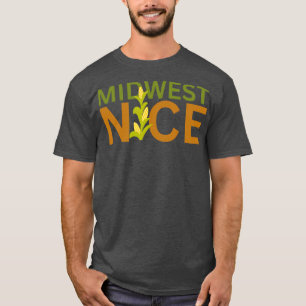 Midwest Nice TShirt T Shirt