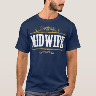 Midwifery Baby Catcher Gravid Support Midfru T Shirt