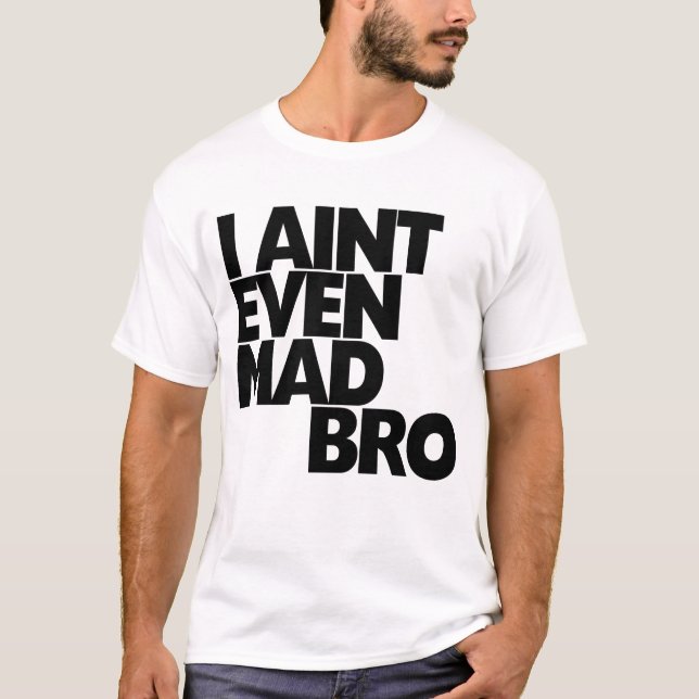 Mig Aint även tokig bro T-shirt (Framsida)