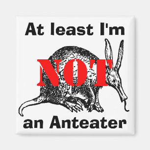 Mig åtminstone förmiddag INTE en Anteater! Magnet