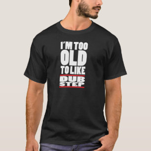 mig för gammal förmiddag t-shirt