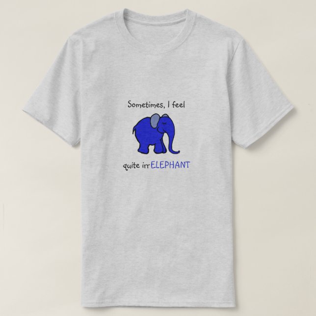 "Mig för irrelephant" humoristisk slogan Tee (Design framsida)