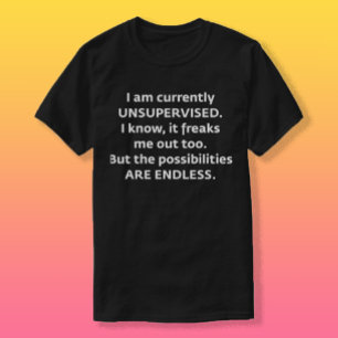 Mig för närvarande UNSUPERVISED förmiddag Tee Shirt