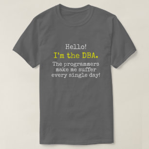"Mig förmiddag DBAEN. Programmerarna gör mig att Tee Shirt