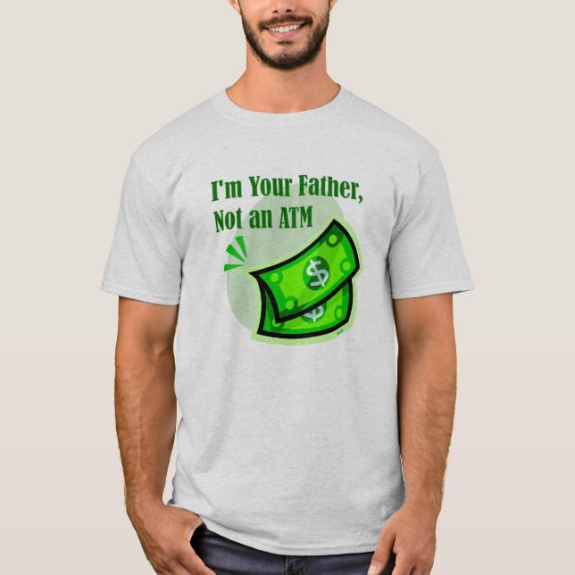 Mig förmiddag din far, inte en ATM. Tee Shirt (Framsida)