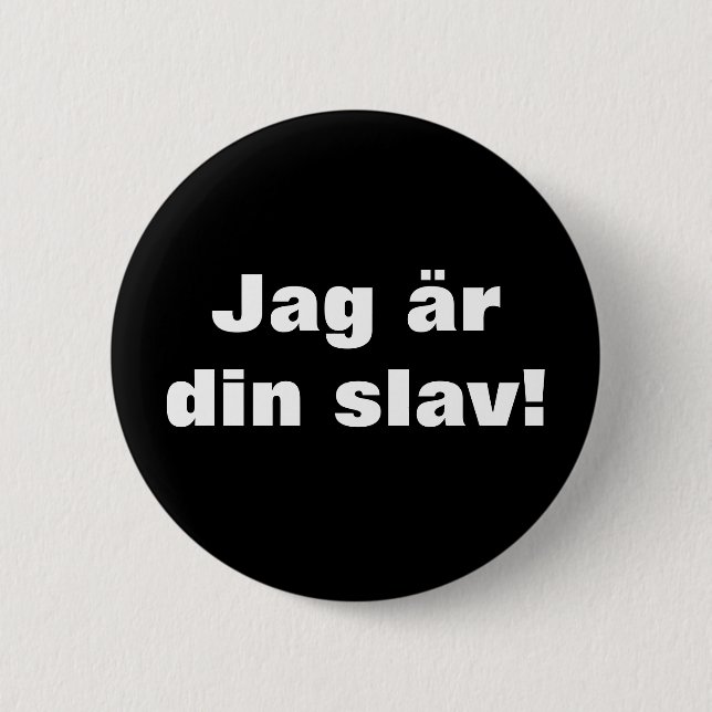 MIG FÖRMIDDAG DITT SLAV- KNAPP (Framsida)