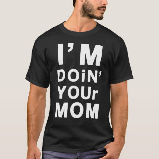 Mig förmiddag Doin din mamma T-shirt