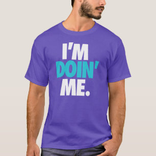 Mig förmiddag Doin mig. vid: Trenz Unltd. T Shirt
