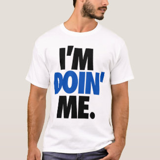 Mig förmiddag Doin mig. vid: Trenz Unltd. Tee Shirt