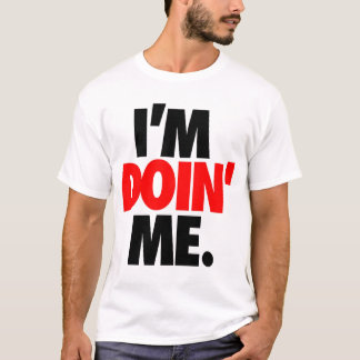 Mig förmiddag Doin mig. vid: Trenz Unltd. Tee Shirt